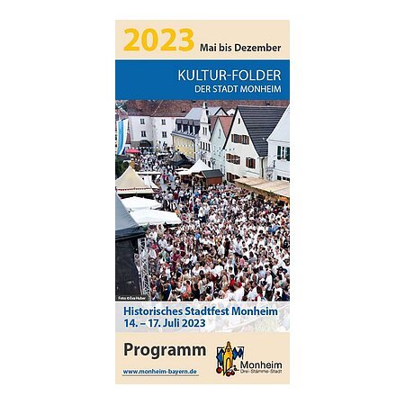 Titelseite des Kultur-Folders der Stadt Monheim aus dem Jahr 2023, für den Zeitraum Mai bis Dezember. Mittig ein Bild vom letzten historischen Stadtfest Monheim mit der Ankündigung für das nächste Stadtfest vom 14.–17. Juli 2023. Darunter der Text: "Historisches Stadtfest Monheim, 14. - 17. Juli 2023", darunter steht "Programm" mit dem Link zur Webseite der Stadt Monheim und rechts davon das dazugehörige Logo der Stadt.