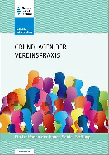 Cover einer Broschüre mit dem Titel "Grundlagen der Vereinspraxis", darauf bunte Silhouetten von Menschen auf hellgrünem Hintergrund. Drunter der Text: ein Leitfaden der Hanns-Seidel-Stiftung, einem Institut für politische Bildung.