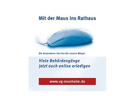 Eine blaue Computermaus vor weißem Hintergrund mit dem Text oberhalb: "Mit der Maus ins Rathaus. Viele Behördengänge jetzt auch online erledigen." Darunter der Link zur Webseite der Verwaltungsgemeinschaft Monheim auf rotem Hintergrund.