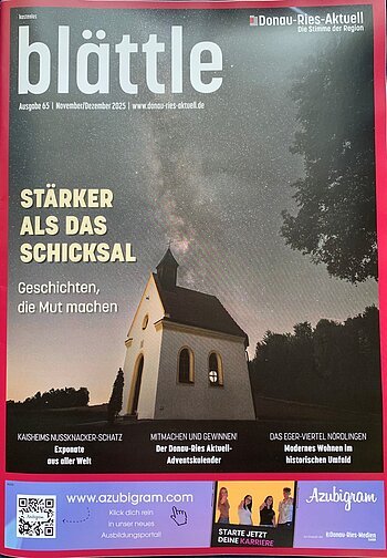 blättle Ausgabe 65 November/Dezember 2025 Titelblatt der Zeitschrift „blättle“ mit einer Kapelle vor einem Sternenhimmel. Text: „Stärker als das Schicksal“. Ausgabe Nr. 65 November-Dezember 2025 Donau-Ries-Aktuell