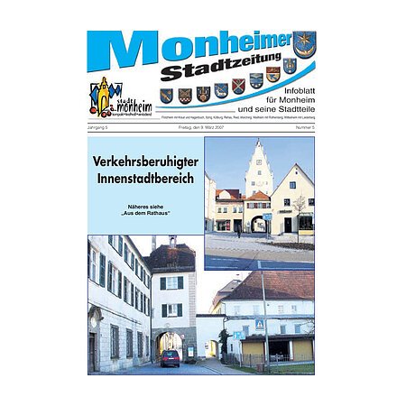 Titelblatt der Monheimer Stadtzeitung vom 09. März 2007 mit der dazugehörigen Überschrift in blau/schwarz, Wappen der Stadt Monheim und der dazugehörigen Stadtteile und mit dem Logo der Stadt Monheim. Auf der Titelseite zwei Fotos von Gebäuden und Straßen in der Monheimer Innenstadt. Links ein Textfeld mit schwarzer Schrift: "Verkehrsberuhigter Innenstadtbereich - Näheres siehe „Aus dem Rathaus“" auf blauem Hintergrund.
