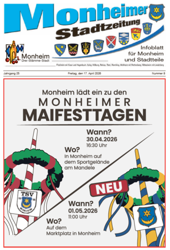 Titelblatt der Monheimer Stadtzeitung vom 17.04.2026 mit der dazugehörigen Überschrift in blau/schwarz, Wappen der Stadt Monheim und der dazugehörigen Stadtteile und mit dem Logo der Stadt Monheim. Auf dem Titelblatt steht die Einladung zu den Maifesttagen am 30.04.2026 und 01.05.2026 in Monheim. Mit Maibaum und Logo vom TSV und der Stadt Monheim