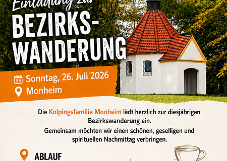 Bezirks-Wanderung der Kolpingsfamilie Einladung zur Bezirkswanderung am 26. Juli 2026 in Monheim mit Ablauf und Kontaktdaten der Kolpingsfamilie. Auf dem Plakat ist ein Bild der Brandkapelle Monheim, der Programm-Ablauf sowie die Kontaktdaten zu finden
