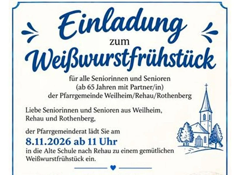 Pfarrgemeinderat Weilheim-Rehau Weißwurstfrühstück am 08.11.2026 Einladung vom Pfarrgemeinderat Weilheim-Rehau zum Weißwurstfrühstück für Senioren am 8.11.2026 ab 11 Uhr in Alte Schule Rehau mit Bild von Weißwürsten, Brezn und Bier.