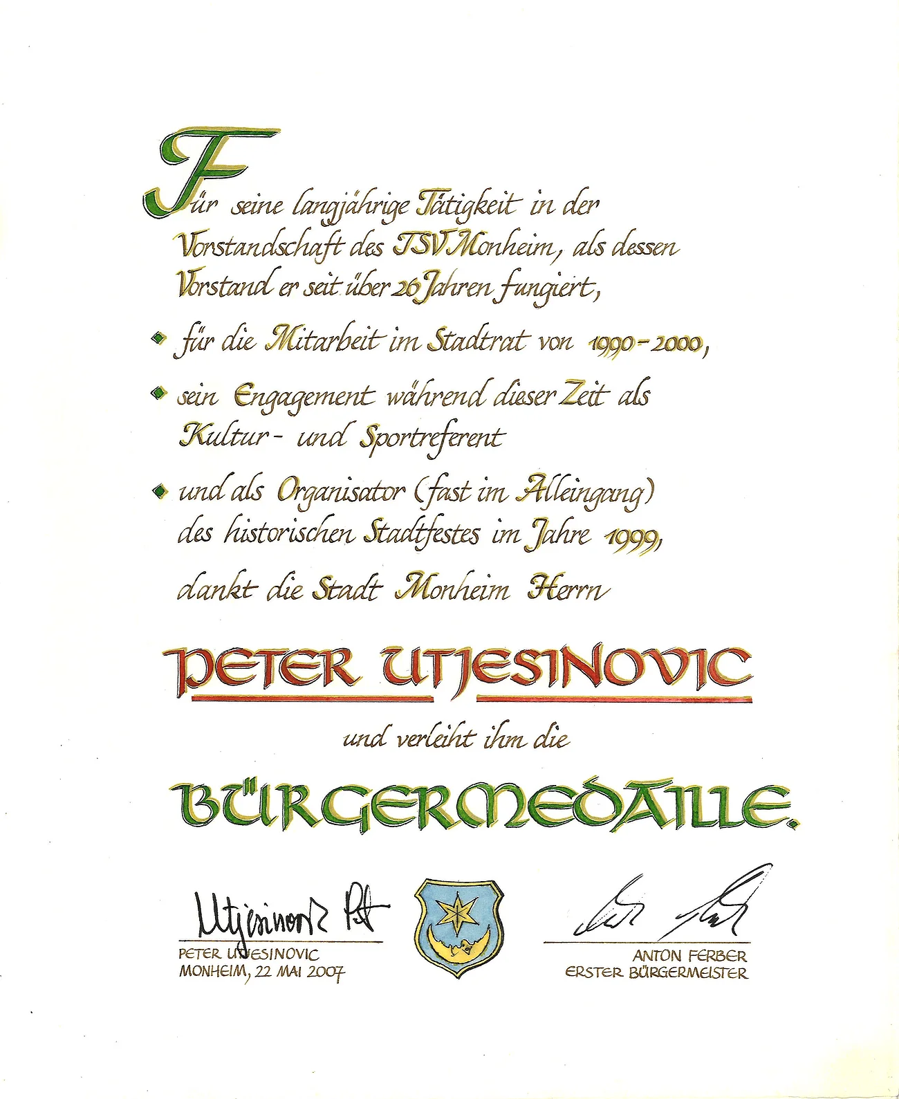 Peter Utjesinovic Bürgermedaille Verleihung am 22. Mai 2007 Urkunde der Stadt Monheim zur Verleihung der Bürgermedaille an Peter Utjesinovic, datiert am 22. Mai 2007.