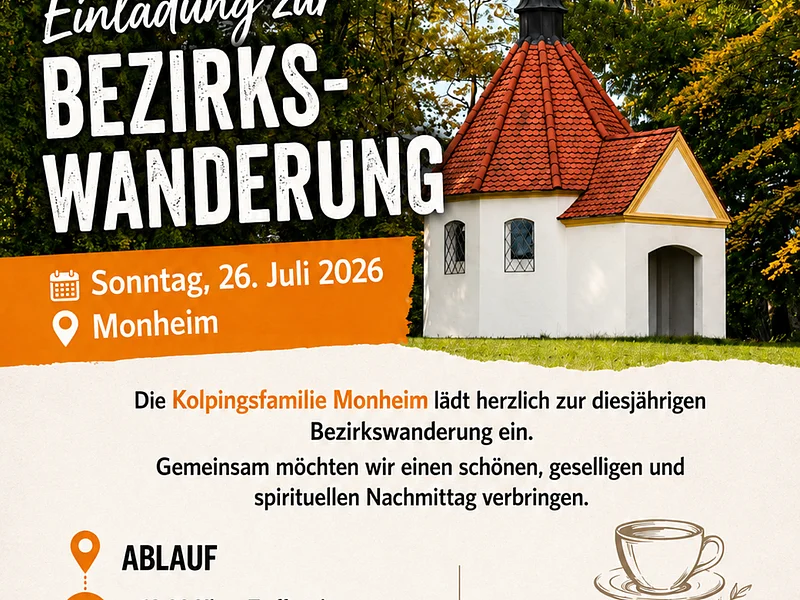 Bezirks-Wanderung der Kolpingsfamilie Einladung zur Bezirkswanderung am 26. Juli 2026 in Monheim mit Ablauf und Kontaktdaten der Kolpingsfamilie. Auf dem Plakat ist ein Bild der Brandkapelle Monheim, der Programm-Ablauf sowie die Kontaktdaten zu finden