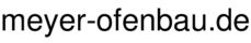 meyer-ofenbau.de